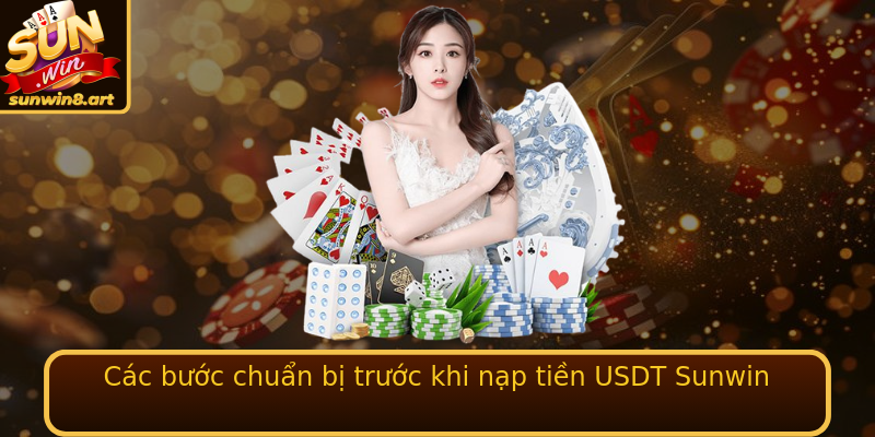 Các bước chuẩn bị trước khi nạp tiền USDT Sunwin