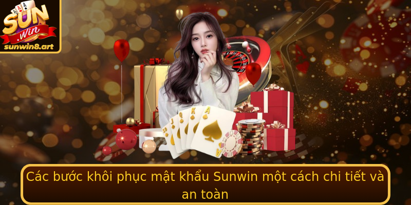 Các bước khôi phục mật khẩu Sunwin một cách chi tiết và an toàn
