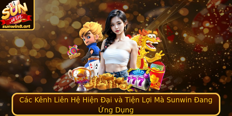 Các Kênh Liên Hệ Hiện Đại và Tiện Lợi Mà Sunwin Đang Ứng Dụng