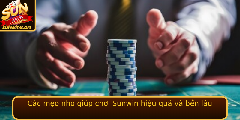 Các mẹo nhỏ giúp chơi Sunwin hiệu quả và bền lâu Các mẹo nhỏ giúp chơi Sunwin hiệu quả và bền lâu