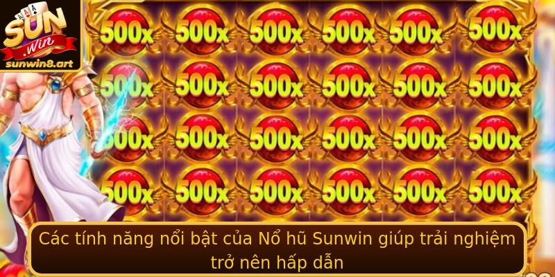 Cac Tinh Nang Noi Bat Cua No Hu Sunwin Giup Trai Nghiem Tro Nen Hap Dan