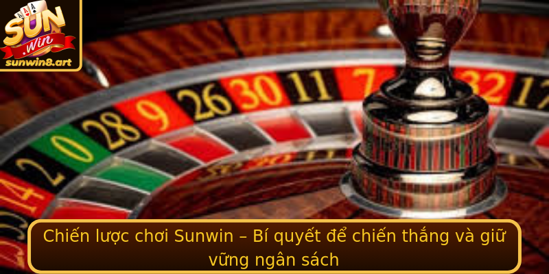 Chiến lược chơi Sunwin – Bí quyết để chiến thắng và giữ vững ngân sách Chiến lược chơi Sunwin – Bí quyết để chiến thắng và giữ vững ngân sách