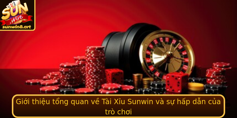 Giới thiệu tổng quan về Tài Xỉu Sunwin và sự hấp dẫn của trò chơi Giới thiệu tổng quan về Tài Xỉu Sunwin và sự hấp dẫn của trò chơi