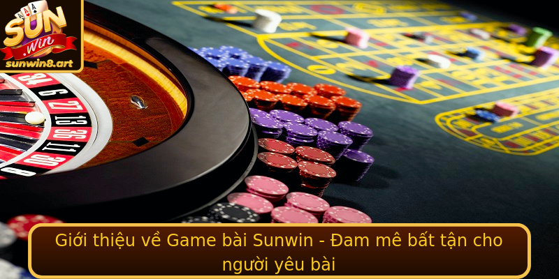 Gioi Thieu Ve Game Bai Sunwin Am Me Bat Tan Cho Nguoi Yeu Bai