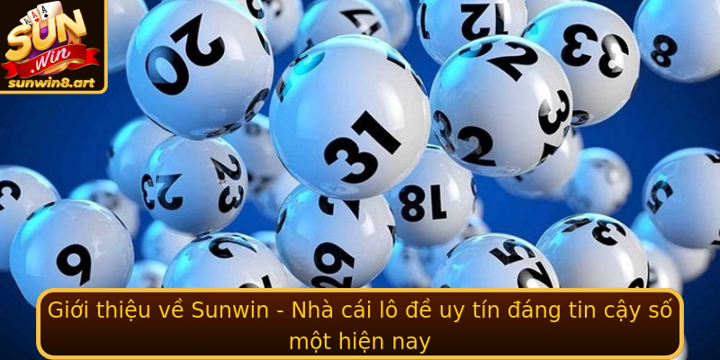 Giới thiệu về Sunwin - Nhà cái lô đề uy tín đáng tin cậy số một hiện nay Giới thiệu về Sunwin - Nhà cái lô đề uy tín đáng tin cậy số một hiện nay