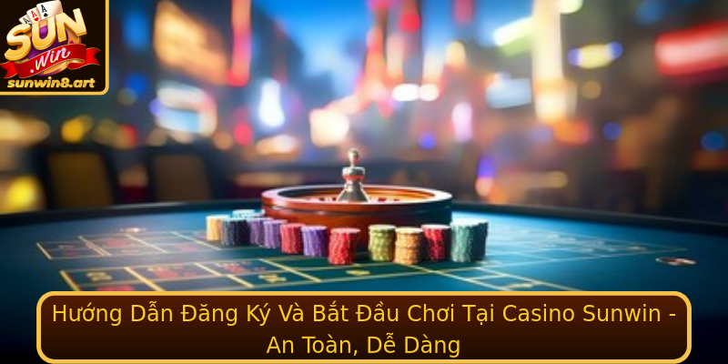 Huong Dan Ang Ky Va Bat Au Choi Tai Casino Sunwin An Toan De Dang