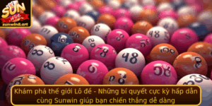Kham Pha The Gioi Lo E Nhung Bi Quyet Cuc Ky Hap Dan Cung Sunwin Giup Ban Chien Thang De Dang