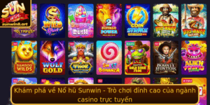 Kham Pha Ve No Hu Sunwin Tro Choi Inh Cao Cua Nganh Casino Truc Tuyen