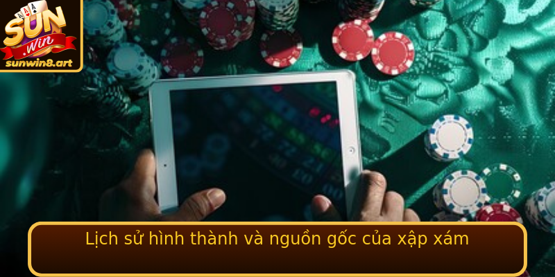 Lịch sử hình thành và nguồn gốc của xập xám