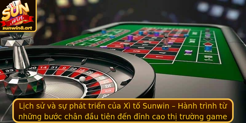 Lịch sử và sự phát triển của Xì tố Sunwin – Hành trình từ những bước chân đầu tiên đến đỉnh cao thị trường game bài online