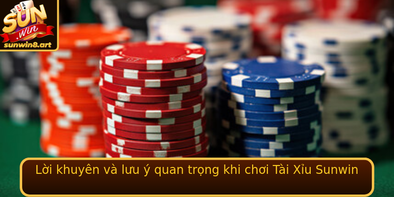 Lời khuyên và lưu ý quan trọng khi chơi Tài Xỉu Sunwin Lời khuyên và lưu ý quan trọng khi chơi Tài Xỉu Sunwin