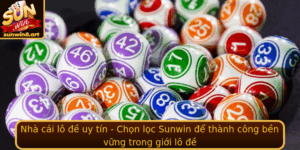 Nha Cai Lo E Uy Tin Chon Loc Sunwin E Thanh Cong Ben Vung Trong Gioi Lo E