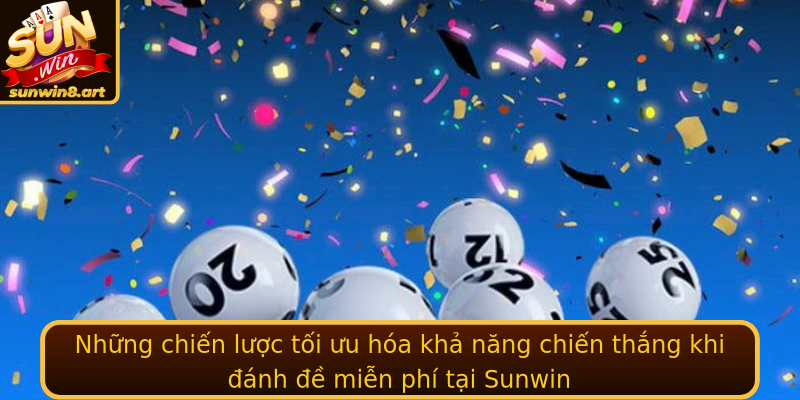 Khám phá Cơ Hội Đặc Biệt - Đánh đề miễn phí tại Sunwin 3 Nhung Chien Luoc Toi Uu Hoa Kha Nang Chien Thang Khi Stronganh E Mien Phistrong Tai Sunwin