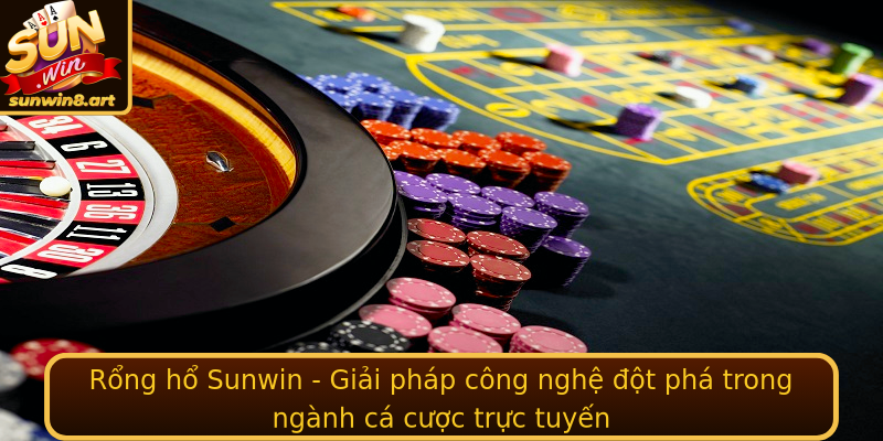 Rổng hổ Sunwin - Giải pháp công nghệ đột phá trong ngành cá cược trực tuyến