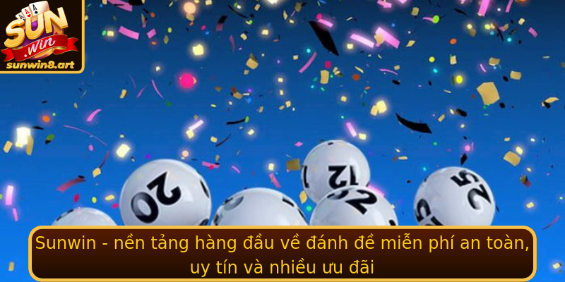 Khám phá Cơ Hội Đặc Biệt - Đánh đề miễn phí tại Sunwin 2 Sunwin Nen Tang Hang Au Ve Stronganh E Mien Phistrong An Toan Uy Tin Va Nhieu Uu Ai