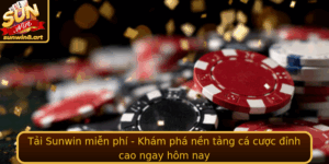 Tai Sunwin Mien Phi Kham Pha Nen Tang Ca Cuoc Inh Cao Ngay Hom Nay