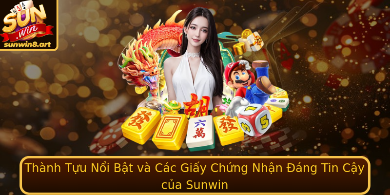 Thành Tựu Nổi Bật và Các Giấy Chứng Nhận Đáng Tin Cậy của Sunwin