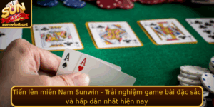 Tien Len Mien Nam Sunwin Trai Nghiem Game Bai Ac Sac Va Hap Dan Nhat Hien Nay