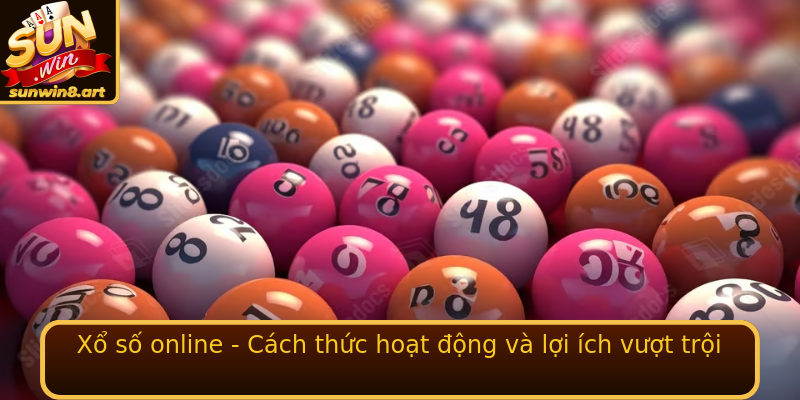 Xổ số online - Cách thức hoạt động và lợi ích vượt trội Xổ số online - Cách thức hoạt động và lợi ích vượt trội