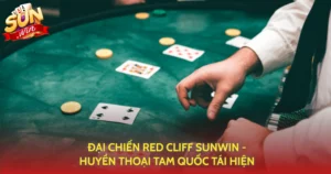 Dai Chien Red Cliff Sunwin Huyen Thoai Tam Quoc Tai Hien