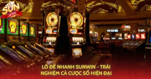 Lo De Nhanh Sunwin Trai Nghiem Ca Cuoc So Hien Dai